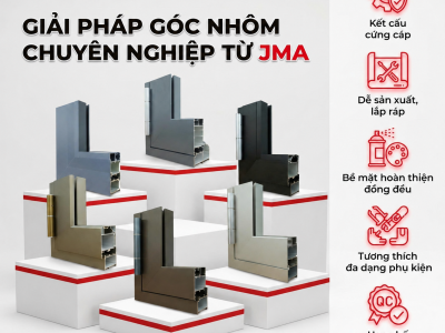 GIẢI PHÁP GÓC NHÔM CHUYÊN NGHIỆP TỪ JMA: BÍ QUYẾT ĐỘT PHÁ NĂNG SUẤT CHO XƯỞNG SẢN XUẤT